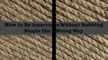 How to Be Assertive Without Being Aggressive