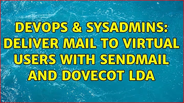 DevOps & SysAdmins: Deliver mail to virtual users with sendmail and dovecot lda (2 Solutions!!)