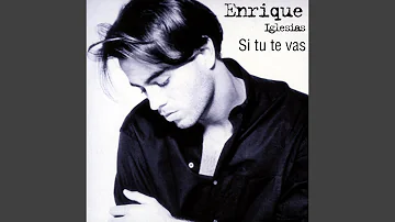 Enrique iglesias - Si Tu Te Vas (Remastered) [Audio HQ]