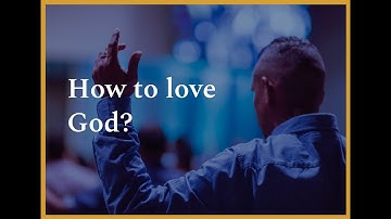 How do we love God? | Jesus