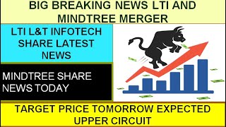 LTI L&T INFOTECH SHARE LATEST NEWS L&T INFOTECH MERGER MINDTREE SHARE NEWS TODAY TARGET TOMORROW BUY
