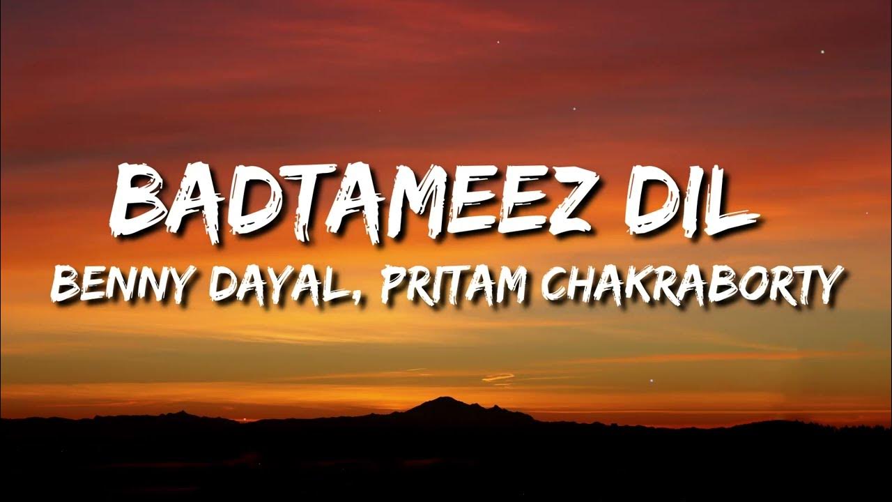 Badtameez Dil (Yeh Jawaani Hai Deewani) Lyrics - Benny Dayal, Shefali Alvares Badtameez Dil (Yeh Jawaani Hai Deewani) Lyrics - Benny Dayal, Shefali Alvares