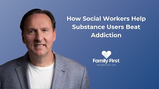 How Social Workers Help Substance Users Beat Addiction