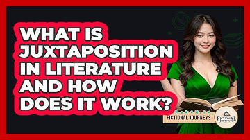 What Is Juxtaposition In Literature And How Does It Work? - Fictional Journeys