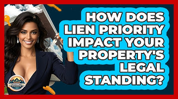 How Does Lien Priority Impact Your Property