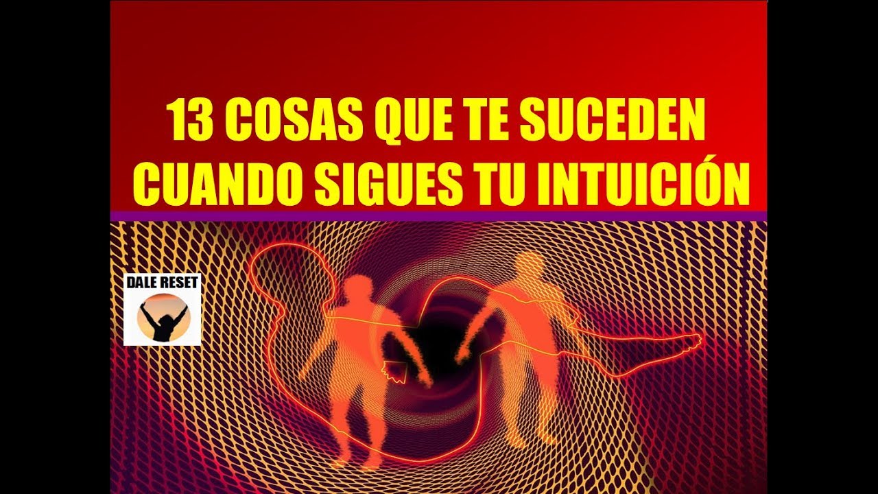 13 COSAS QUE TE SUCEDEN CUANDO SIGUES TU INTUICIÓN YouTube 13 COSAS QUE TE SUCEDEN CUANDO SIGUES TU INTUICIÓN YouTube
