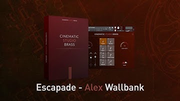 Escapade - Alex Wallbank- Cinematic Studio Brass Demo