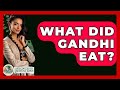What Did Gandhi Eat? - Anecdotes in Quotation
