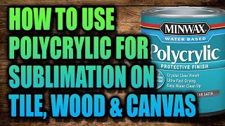 How to use Polycrylic for Sublimation on Tile, Wood & Canvas  Part 2
