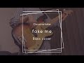 Omoinotake Fake Me Bass Cover Omoinotake Fake Me Bass Cover