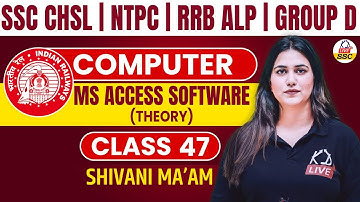 COMPUTER | MS ACCESS SOFTWARE THEORY | Class 47 | NTPC/RRB ALP/GROUP D/SSC Exams | By Shivani Mam