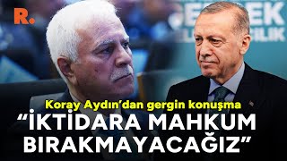 Koray Aydın'dan salonu buz kestiren konuşma: İktidara mahkum bırakmayacağız