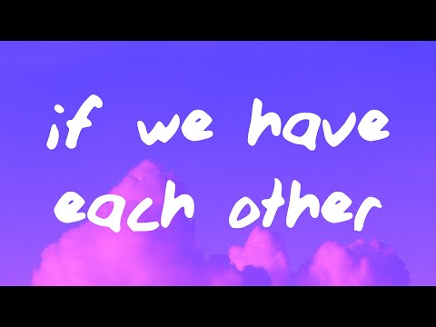 Alec Benjamin - If We Have Each Other (Lyrics)