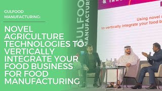 Novel Agriculture Technologies to Vertically Integrate Your Food Business For Food Manufacturing