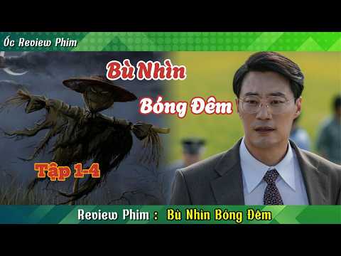 Review Phim: Bù Nhìn Bóng Đêm Tập 1-4| Phim Hàn Quốc 2026