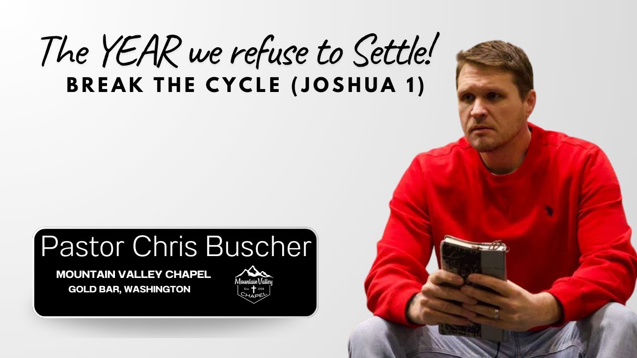 The Year We Refuse to Settle – Break the Cycle sermon at Mountain Valley Chapel