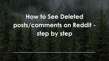 How to See Deleted posts/comments on Reddit - step by step