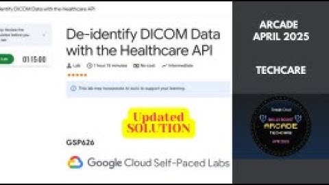 De-identify DICOM Data with the Healthcare API | Arcade TechCare | #GSP626 | #quicklabs