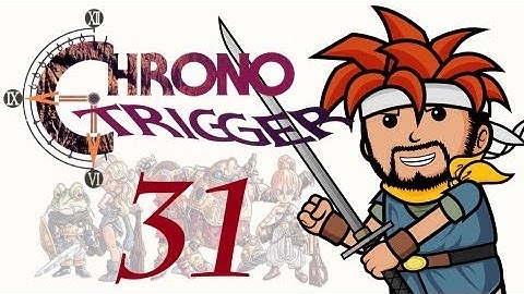 Two Best Friends Play Chrono Trigger (Part 31)