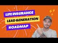 ✅Life Insurance Lead Generation Roadmap ✅ How To Generate Life Insurance Leads