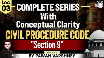 Civil Procedure Code, 1908 | Lecture 3, Section 9 of C. P. C. by Pawan Varshney | Study IQ Judiciary