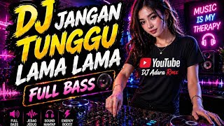 Dj Jangan Tunggu Lama Lama X Seorang Dara Remix Viral Tiktok 2026   Bass Dj Terbaru