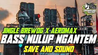 DJ PARTY SAVE AND SOUND BASS NGANTEM TERBARU || JINGLE BREWOG X AEROMAX