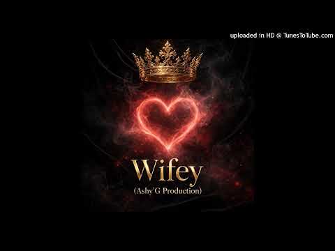 Next - Wifey (Ashy'G Production)