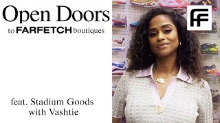 Vashtie Sneaker Shopping at Stadium Goods | Open Doors to Farfetch Boutiques