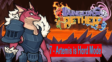 Dungeons of Aether - 7 - Artemis is Hard Mode