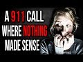 "A 911 Call Where Nothing Made Sense" Creepypasta