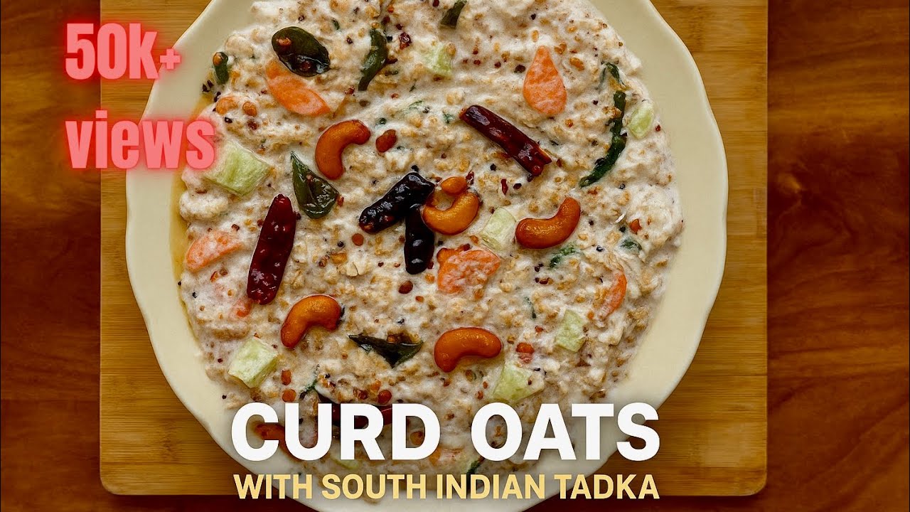 Curd Oats with South Indian Tadka – Healthy Summer Snacks Recipe & Yummy!