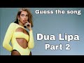 Guess the song: Dua Lipa - part 2