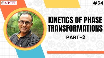 #64 Kinetics of Phase Transformations | Homogeneous Nucleation | Basics of Materials Engineering