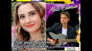Mete Edman-Öyle Güzel Gözleri̇n Şi̇ri̇n Tatli Sözleri̇n