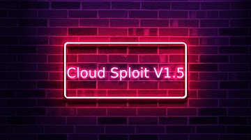 Cloud Sploit V1.5 Script Hub And Top Most Added *Multi Api* Level 6