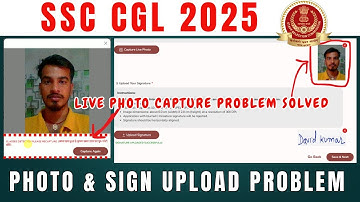 SSC CGL Online Form 2025 Photo & Sign Upload problem solved | CGL Live Photo Capture & Sign problem