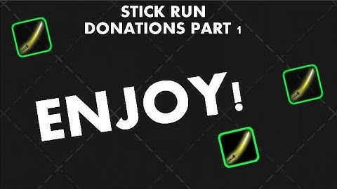 Stick Run - DONATIONS  ( Part 1 )