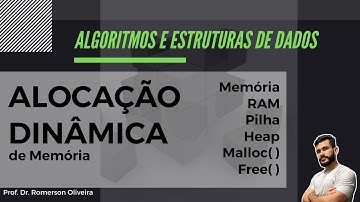 AEDS 16: Alocação Dinâmica de Memória (1) - (RAM, Pilha, Heap, Instruções, Malloc, Free)