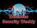 🔴LIVE: Business Security Weekly #71