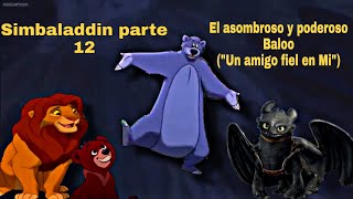 Simbaladdin parte 12 El asombroso y poderoso Baloo (