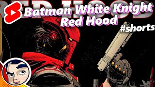 White Knight RED HOOD! In 60 Seconds! | Comicstorian
