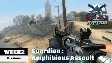 CS:GO Operation Riptide  |  Week 2 |  Mission : Guardian - Amphibious Assault