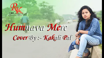 Jubin Nautiyal Humnava Mere - Female Cover by Kakali Pal |  |  | #HumnavaMere