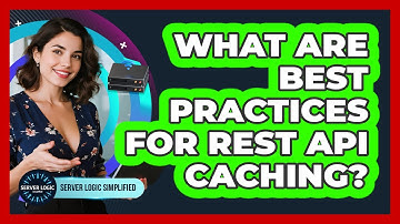What Are Best Practices For REST API Caching?