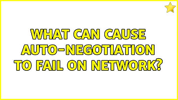 What can cause auto-negotiation to fail on network? (2 Solutions!!)