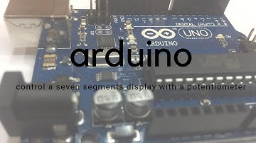 How to control a 7-segments display with a potentiometer in Arduino UNO.