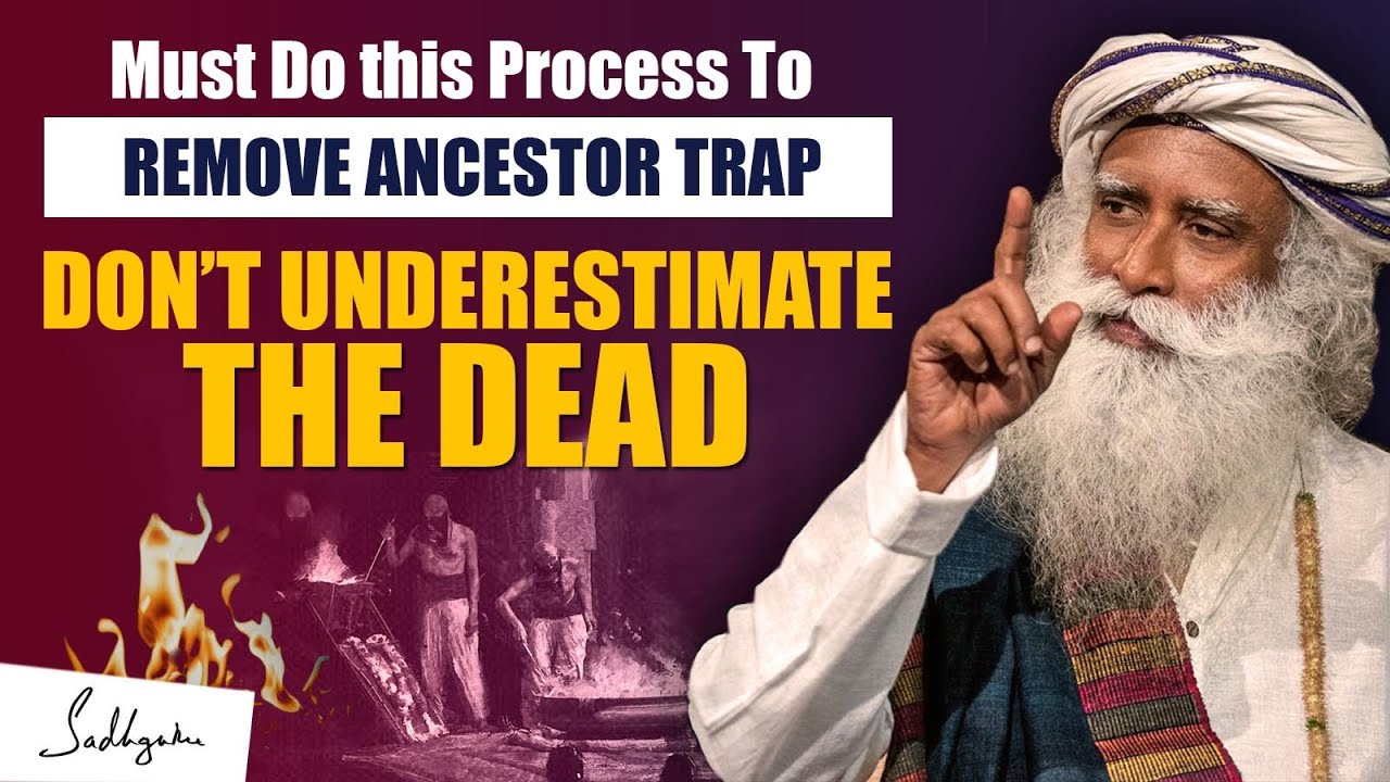 Must Do This Process To Remove Your Dead Ancestor Trap  Mahalaya Amavasya  Sadhguru