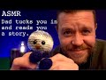 ASMR | Dad Tucks You in and Reads You a Story