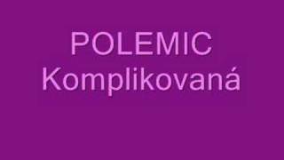 Miniatura del video "Polemic - Komplikovaná"